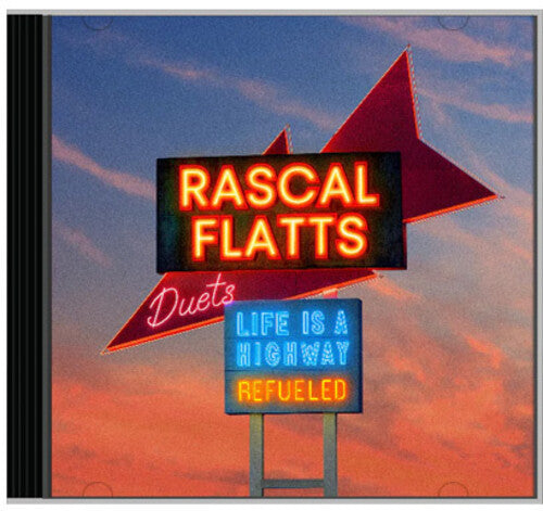 Rascal Flatts: Life Is A Highway: Refueled Duets  \ CD
