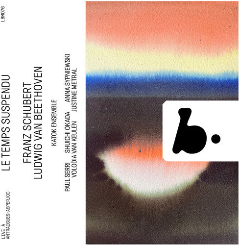 Katok Ensemble: Le Temps Suspendu - Beethoven & Schubert (Live)  \ CD