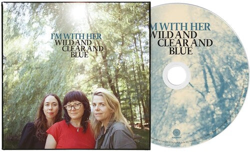 I'm with Her: Wild And Clear And Blue  \ CD