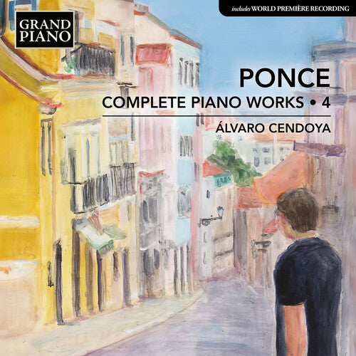 Cendoya, Alvaro: Ponce: Complete Piano Works, Vol. 4  \ CD