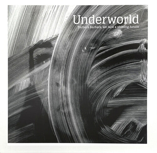 Underworld: Barbara Barbara We Face A Shining Future \ LP