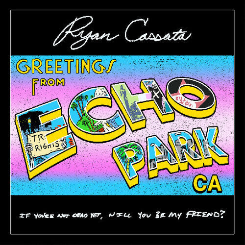 Ryan Cassata- Greetings From Echo Park (Signed By The Artist) - VINYL