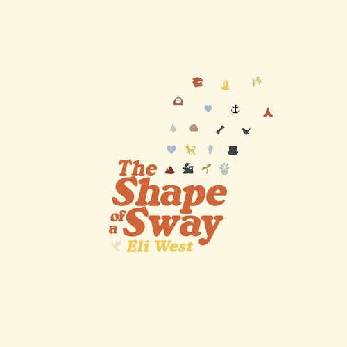Eli West: The Shape of a Sway  \ CD