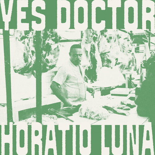 Horatio Luna: Yes Doctor \ LP