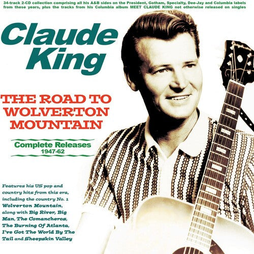 Claude King: The Road To Wolverton Mountain: Complete Releases 1947-62  \ CD
