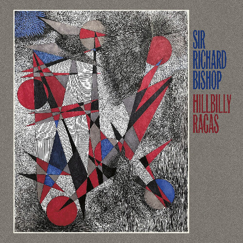 Sir Richard Bishop- Hillbilly Ragas - VINYL