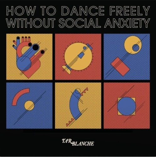 Tar Blanche- How To Dance Freely Without Social Anxiety - VINYL