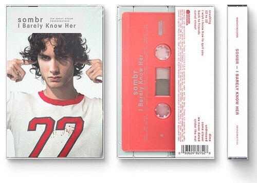 Sombr: I Barely Know Her - CASSETTES