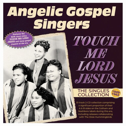 Angelic Gospel Singers: Touch Me Lord Jesus: The Singles Collection 1949-62  \ CD