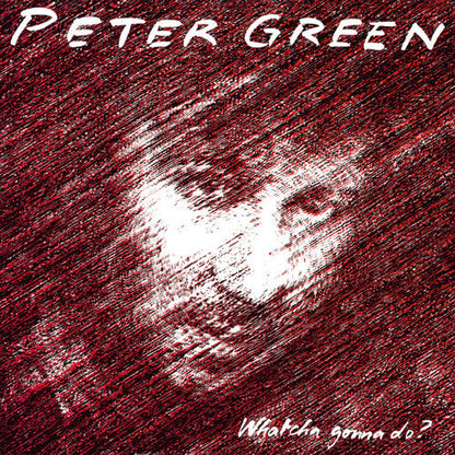 Peter Green- Whatcha Gonna Do - VINYL