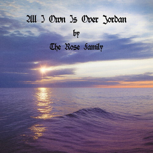 Rose Family: All I Own Is Over Jordan  \ CD