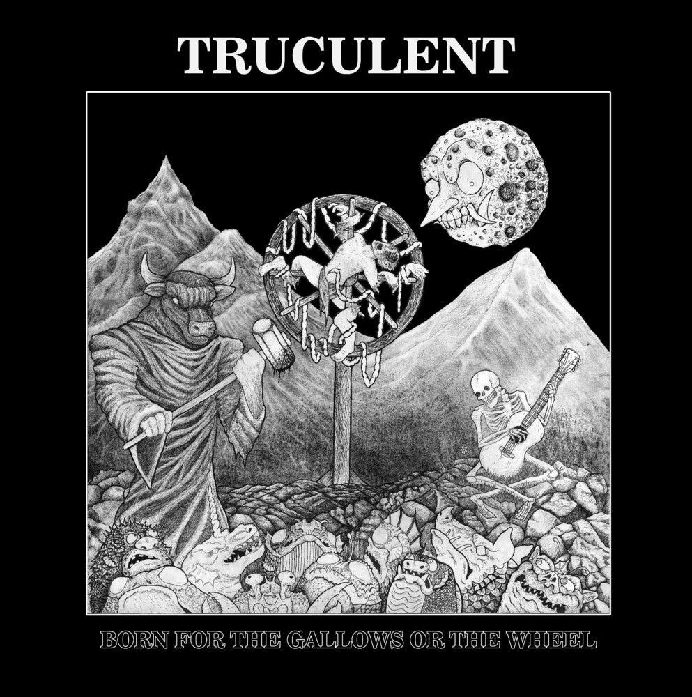 Truculent- Born For The Gallows Or The Wheel - VINYL