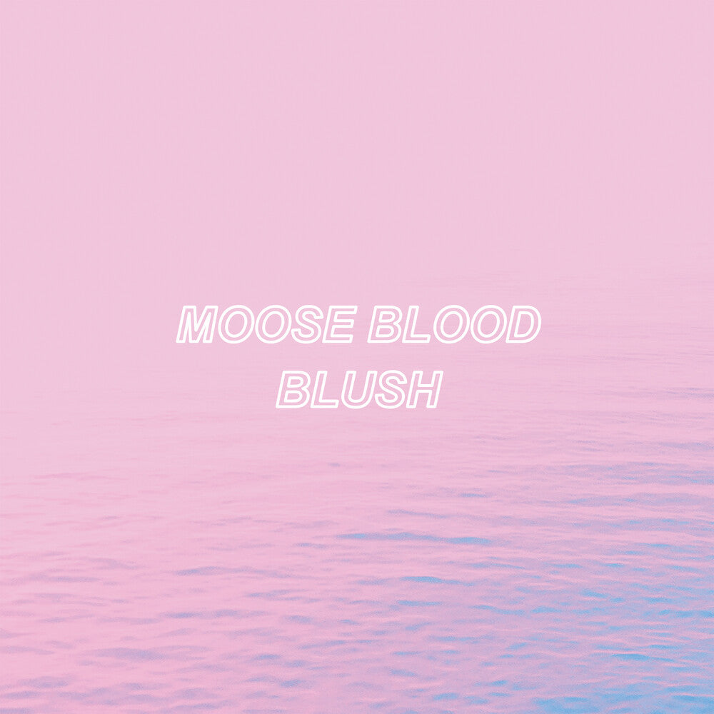Moose Blood- Blush - Blue (Blue) [Colored Vinyl] - VINYL
