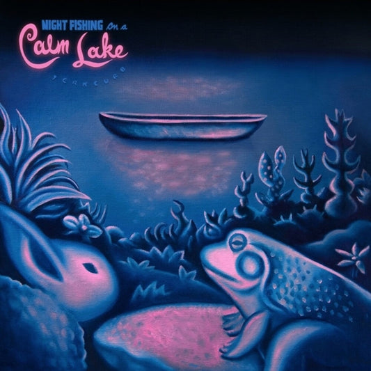 Jerkcurb- Night Fishing On A Calm Lake - VINYL