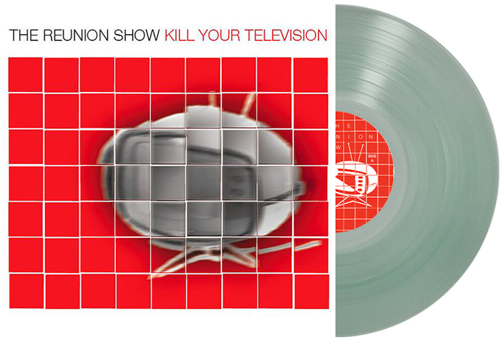 Reunion Show- Kill Your Television [Clear Vinyl] [Limited Edition] - VINYL