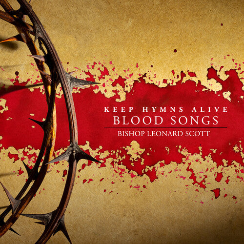 Bishop Leonard Scott: Keep Hymns Alive Blood Songs  \ CD
