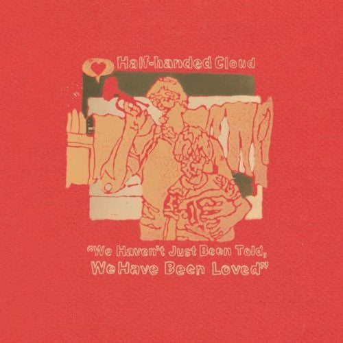 Half-Handed Cloud: We Haven't Just Been Told, We Have Been Loved  \ CD