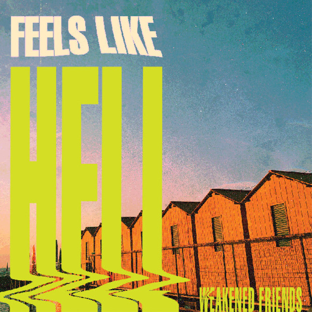 Weakened Friends- Feels Like Hell [Colored Vinyl] (Grn) - VINYL