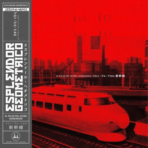 Esplendor Geom trico: El Pulso Del Acero: Shinkansen  \ CD