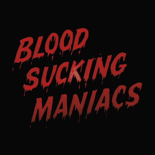 Blood Sucking Maniacs- Blood Sucking Maniacs - VINYL