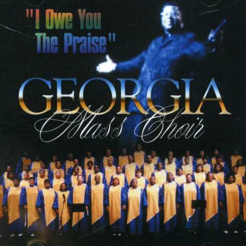 The Georgia Mass Choir: I Owe You the Praise  \ CD