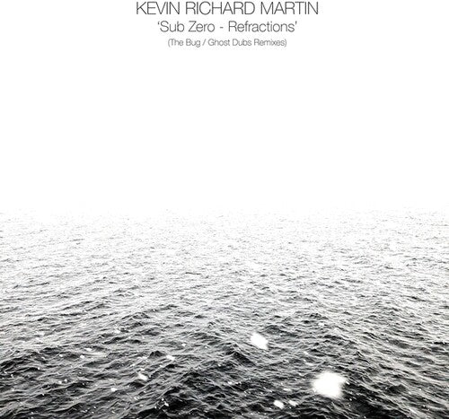 Kevin Richard Martin: Sub Zero: Refractions (The Bug/Ghost Dubs Remixes) \ LP