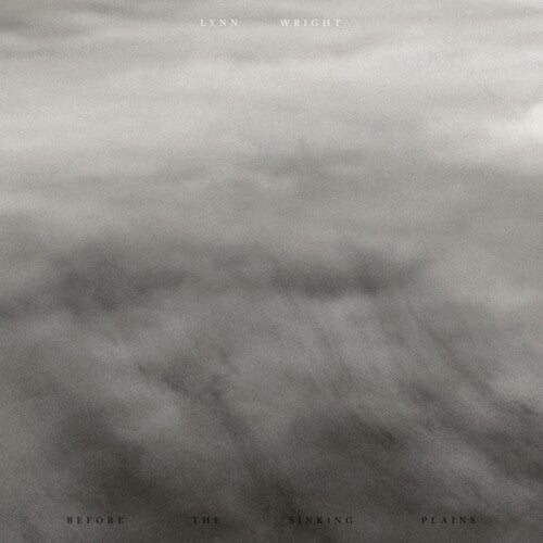 Lynn Wright: Before The Sinking Plains \ LP