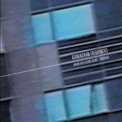 Higher Intelligence Agency & Biosphere: Birmingham Frequencies \ LP