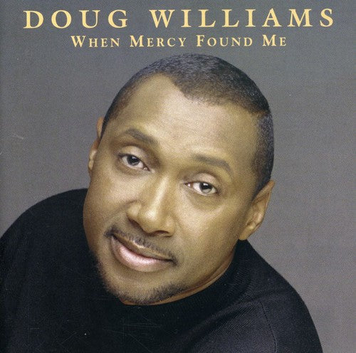 Doug Williams: When Mercy Found Me  \ CD