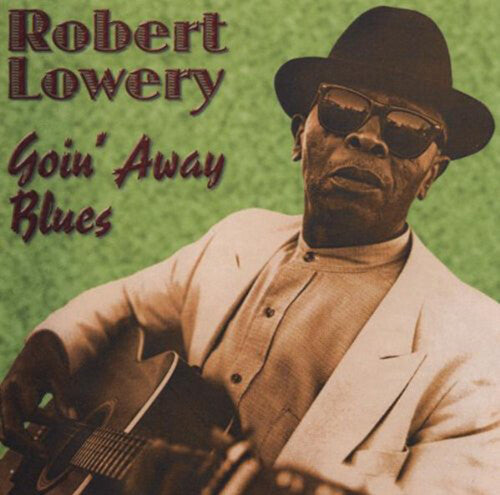 Robert Lowery: Goin' Away Blues  \ CD