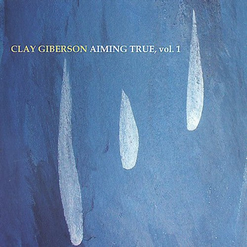 Clay Giberson: Aiming True, Vol. 1 - CD