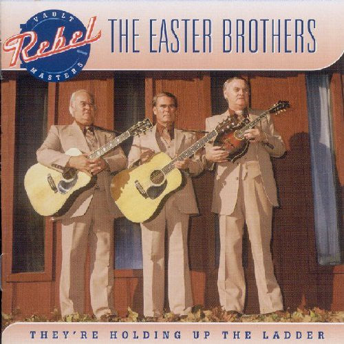 The Easter Brothers: They're Holding Up the the Ladder  \ CD