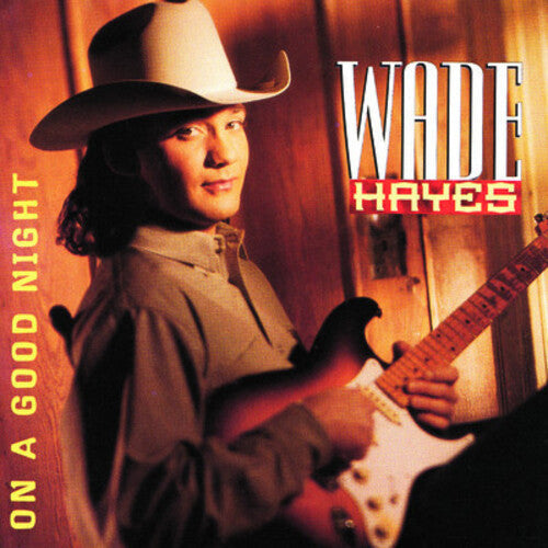 Wade Hayes: On a Good Night  \ CD