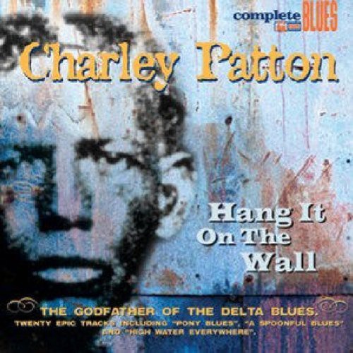 Charley Patton: Hang It On The Wall  \ CD