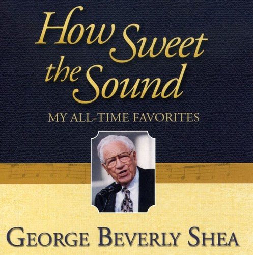George Beverly Shea: How Sweet the Sound: My All-Time Favorites  \ CD