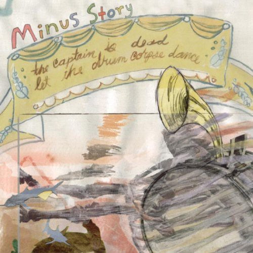 Minus Story: The Captain Is Dead, Let The Drum Corpse Dance  \ CD