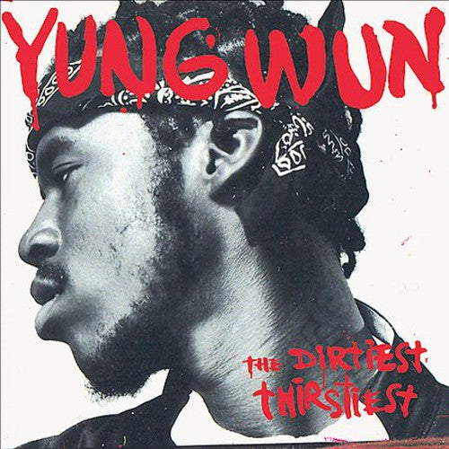 Yung Wun: Dirtiest Thirstiest  \ CD