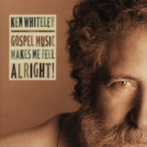 Ken Whiteley: Gospel Music Makes Me Feel Alright  \ CD
