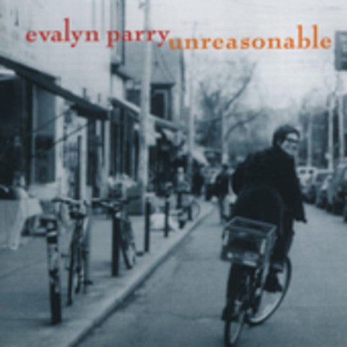 Evalyn Parry: Unreasonable  \ CD