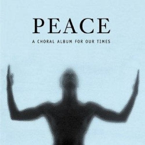Haydn Society Chorus and Orchestra: Peace: A Choral Album for Our Time  \ CD