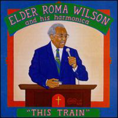 Elder Roma Wilson: This Train  \ CD