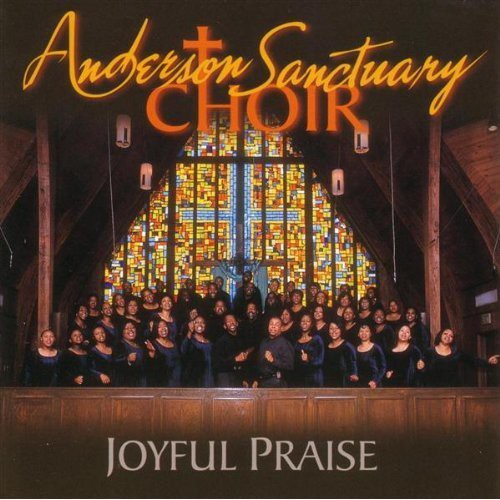 Anderson Sanctuary Choir: Joyful Praise  \ CD