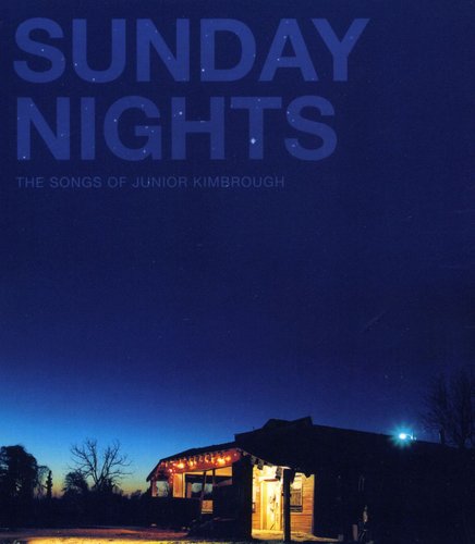 Various Artists: Sunday Nights: The Songs of Junior Kimbrough  \ CD