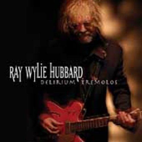 Ray Wylie Hubbard: Delirium Tremolos  \ CD