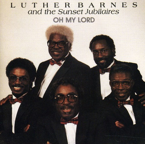 Luther Barnes & Sunset Jubilaires: Oh My Lord  \ CD