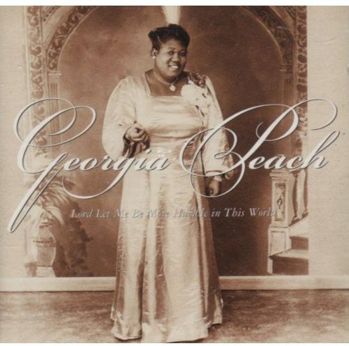 Georgia Peach: Lord Let Me Be More Humble in This World  \ CD