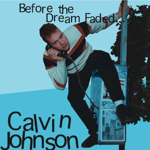 Calvin Johnson: Before the Dream Faded  \ CD