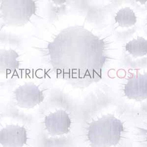 Patrick Phelan: Cost  \ CD