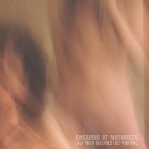 Swearing at Motorists: Last Night Becomes This Morning  \ CD