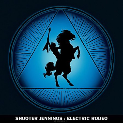 Shooter Jennings: Electric Rodeo \ LP